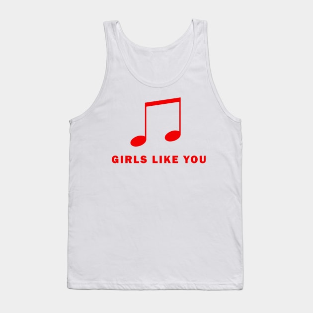 Girls Like You Tank Top by WQ10